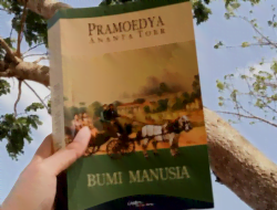 Novel Bumi Manusia Karya Pramoedya Ananta Toer: Sinopsis, Sejarah dan Penghargaan Bumi Manusia